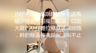 【良家神探】单纯漂亮的小美女，口交啪啪被纹身渣男全程偷拍，真实良家小姐姐做爱，大屌插入表情销魂