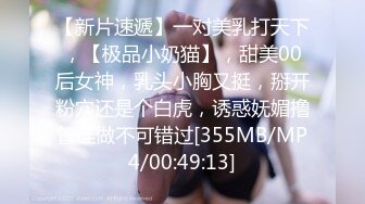 STP16327 女神小佟丽娅再返场，清纯乖巧身材颜值均高分，近距离清晰看小穴被抽查