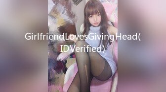 GirlfriendLovesGivingHead(IDVerified)