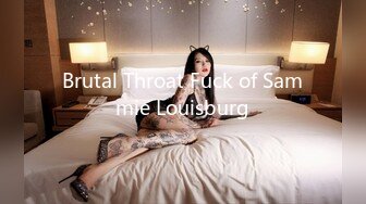 Brutal Throat Fuck of Sammie Louisburg